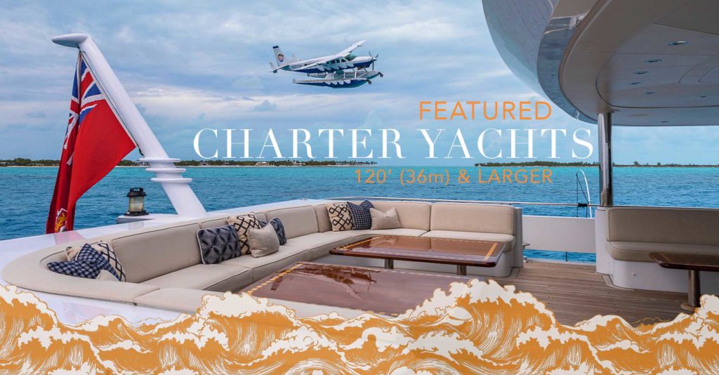 Featured Yachts for Charter over 120′